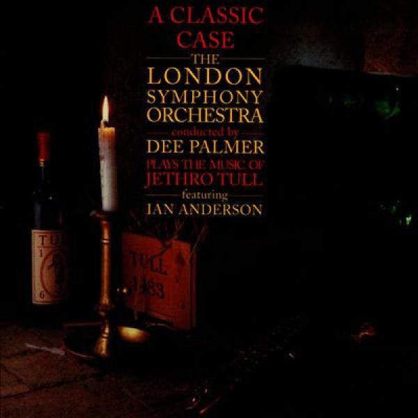 The London Symphony Orchestra, Dee Palmer, Ian Anderson - A Classic Case (The London Symphony Orchestra Plays The Music Of Jethro Tull Featuring Ian Anderson)