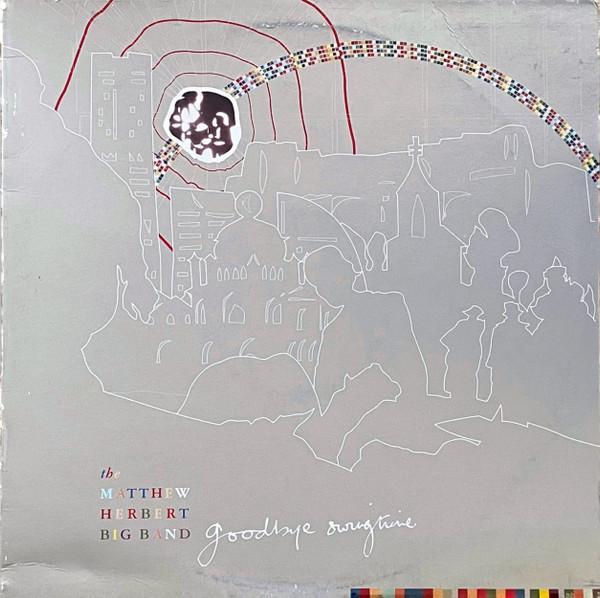 The Matthew Herbert Big Band - Goodbye Swingtime