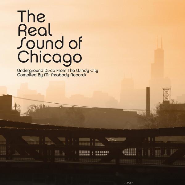  - The Real Sound Of Chicago (Underground Disco From The Windy City)