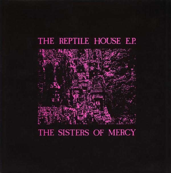 The Sisters Of Mercy - The Reptile House E.P.