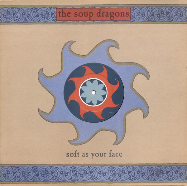 The Soup Dragons - Soft As Your Face