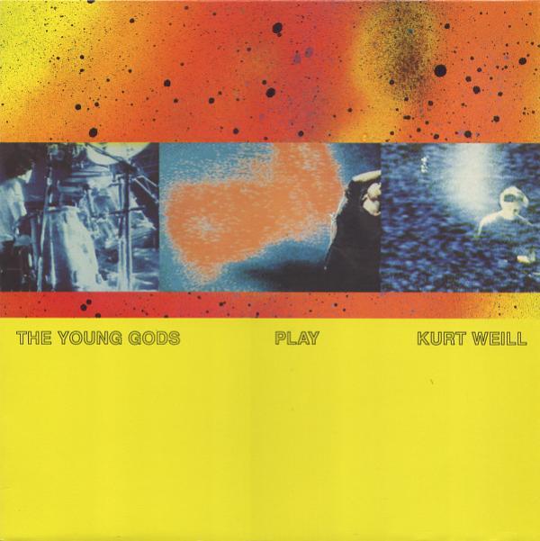 The Young Gods - The Young Gods Play Kurt Weill