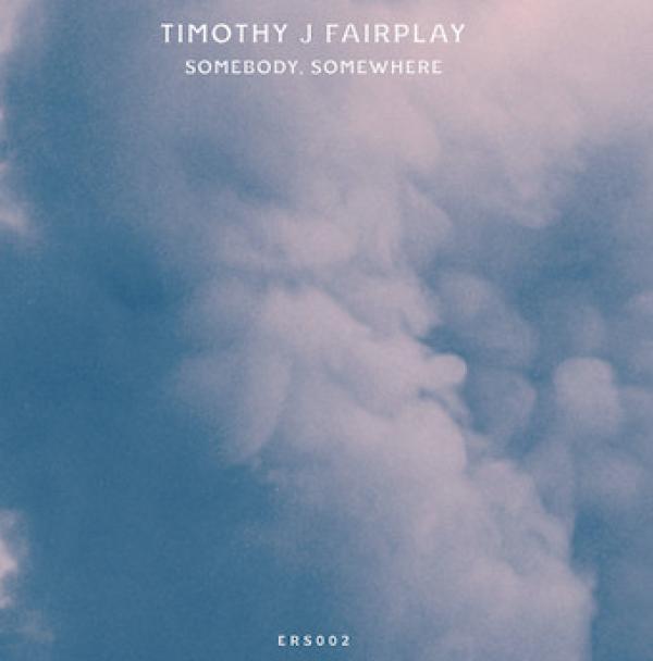 Tim Fairplay - Somebody, Somewhere