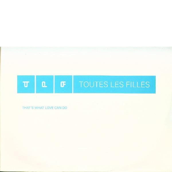 Toutes Les Filles - That's What Love Can Do