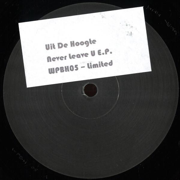Uit De Hoogte - Never Leave U E​.​P​.