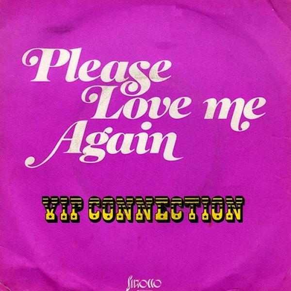 V.I.P. Connection - Please Love Me Again