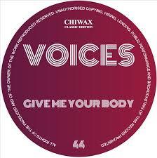 Voices  - Give Me Your Body