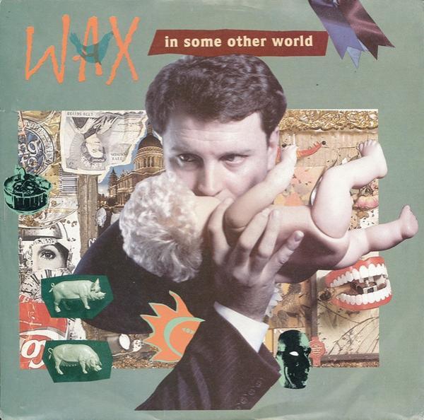 Wax (6) - In Some Other World