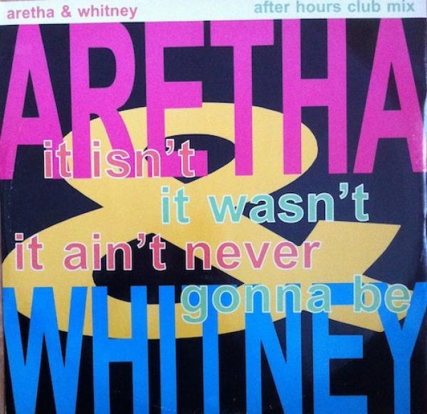 Whitney Houston, Aretha Franklin - It Isn't, It Wasn't, It Ain't Never Gonna Be