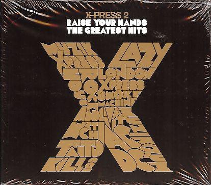 X-Press 2 - Raise Your Hands - The Greatest Hits